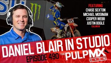 PulpMX-Show-490-Chase-Sexton-Cooper-Webb-Justin-Bogle-Michael-Mosiman-Daniel-Blair