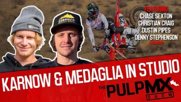 PulpMX-Show-506-Chase-Sexton-Christian-Craig-Pipes-Dbo360-w-Logan-Karnow-Tyler-Medaglia