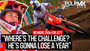 Move-Him-Up-Jett-in-the-250s-for-2023-a-bad-move-says-David-Vuillemin.-PulpMX-Show