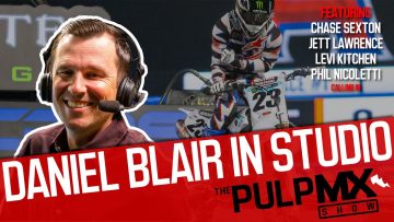 PulpMX-Show-531-Daniel-Blair-with-Chase-Sexton-Levi-Kitchen-Phil-Nicoletti-calling