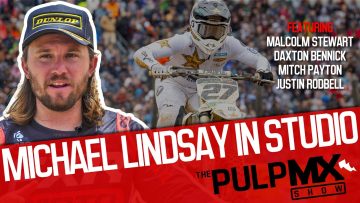 PulpMX-Show-583-Malcolm-Stewart-Daxton-Bennick-Mitch-Payton-Justin-Rodbell-w-Michael-Lindsay