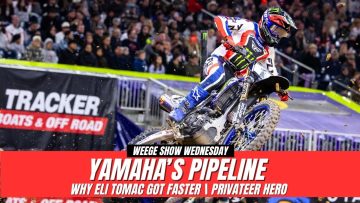 Weege-Show-Wednesday-Yamahas-pipeline-why-Eli-Tomac-got-faster-privateer-hero